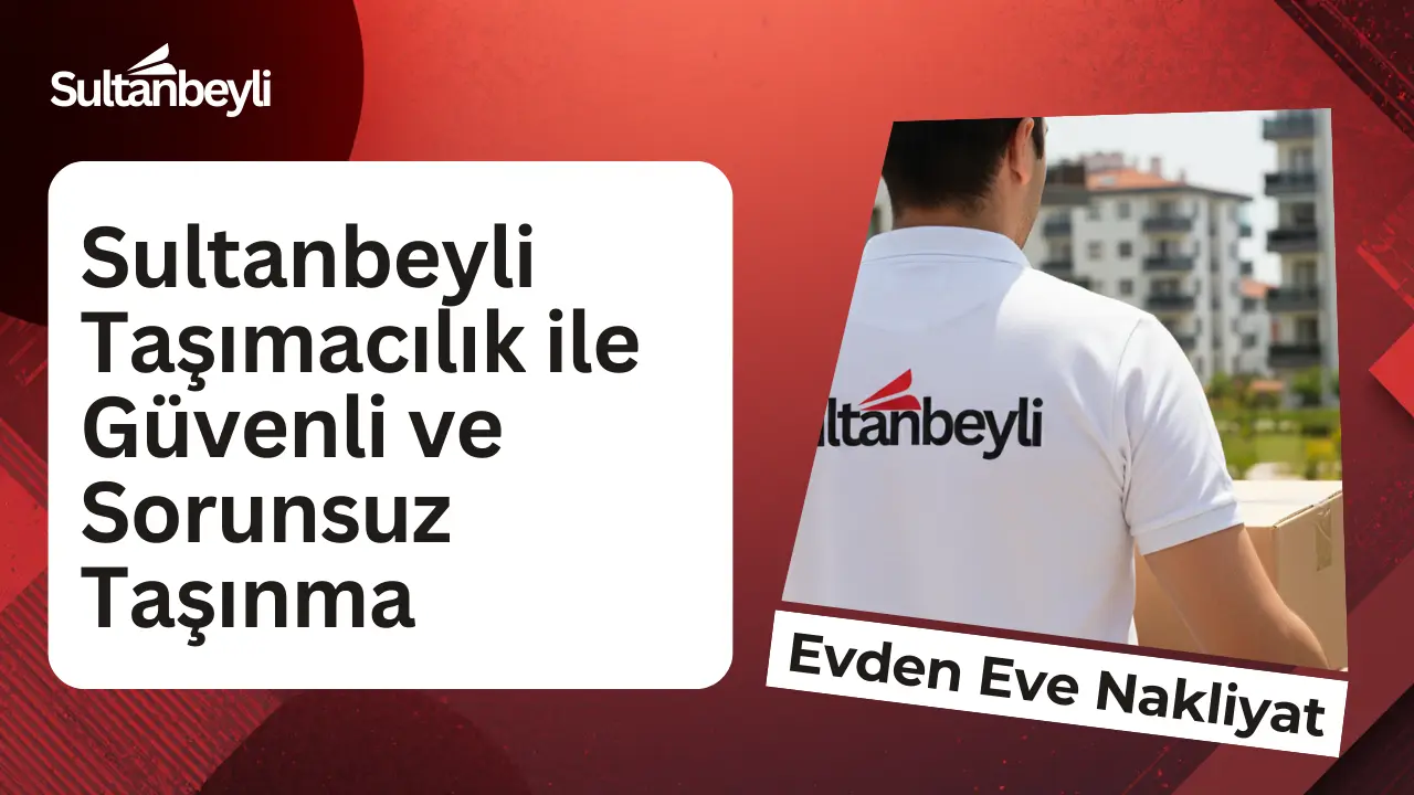 sultanbeyli nakliye firması